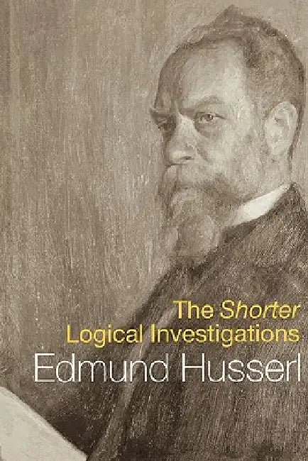 The Shorter Logical Investigations by Husserl Edmund