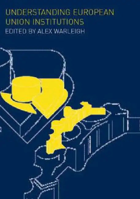 Understanding European Union Institutions by Warleigh Alex