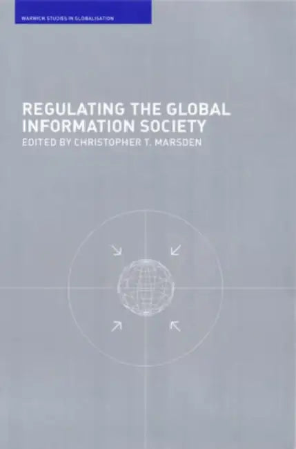 Regulating the Global Information Society by Christopher T. Marsden