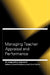 Managing Teacher Appraisal and Performance: A Comparative Approach by Carol Cardno