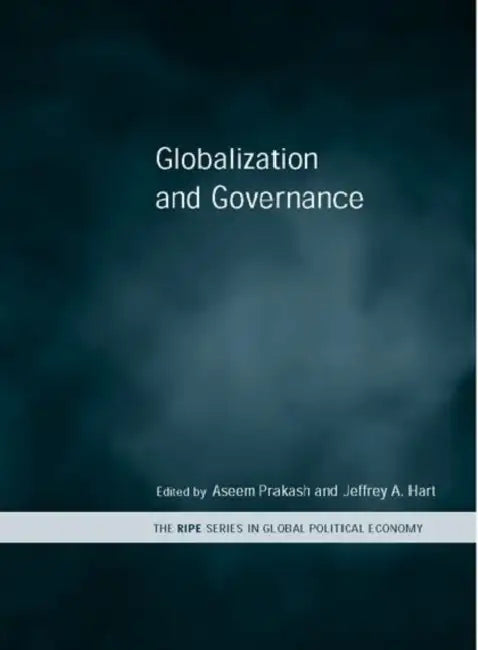Globalization and Governance by Jeffrey A. Hart, Aseem Prakash
