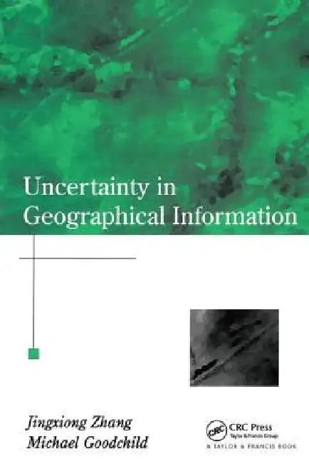 Uncertainty In Geographical Information by Jingxiong Zhang