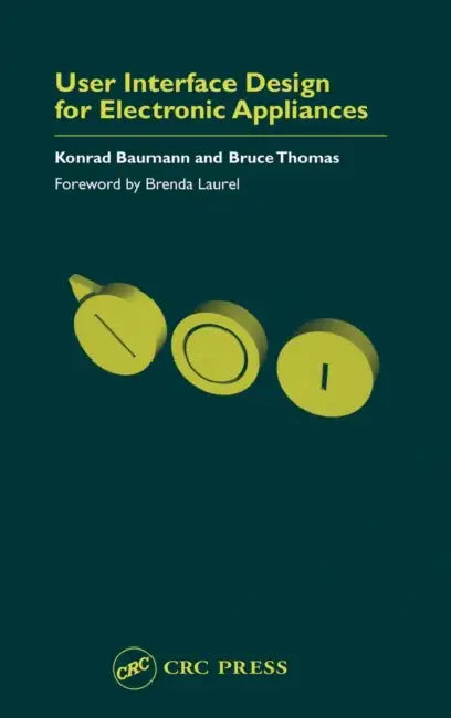 User Interface Design of Electronic Appliances by Konrad Baumann, Bruce Thomas