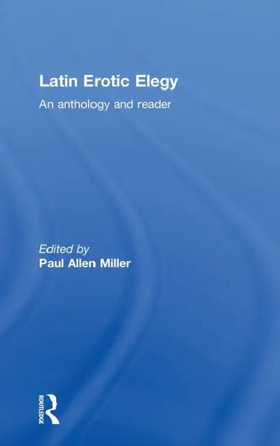 Latin Erotic Elegy by Paul Allen Miller