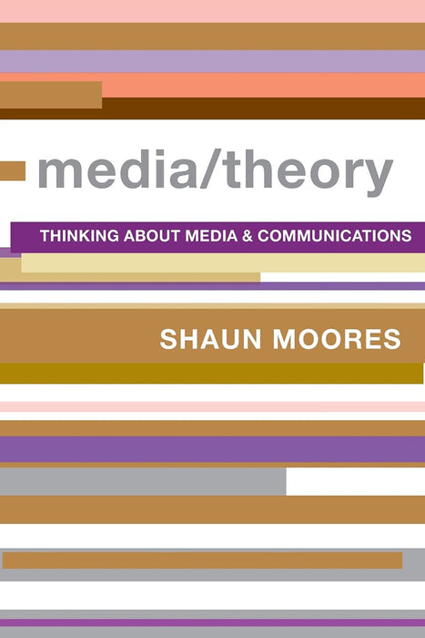 Media/Theory: Thinking About Media & Communications