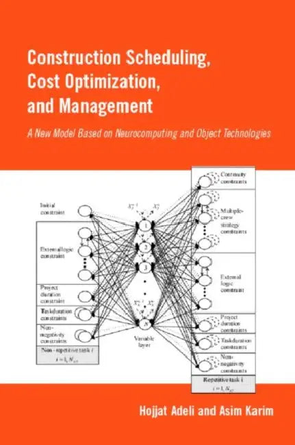 Construction Scheduling, Cost Optimization and Management by Hojjat Adeli, Asim Karim