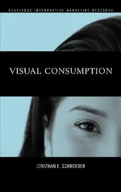 Visual Consumption by Jonathan Schroeder