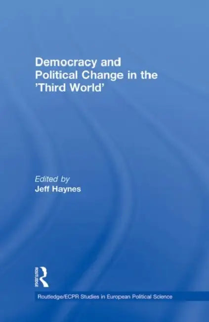 Democracy and Political Change in the Third World by Jeff Haynes