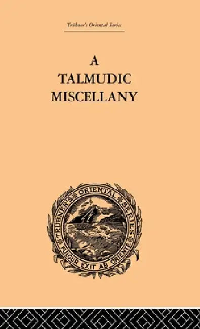 A Talmudic Miscellany: A Thousand and One Extracts from the Talmud the Midrashim and the Kabbalah by Paul Isaac Hershon