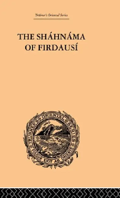 The Shahnama of Firdausi by Arthur George Warner