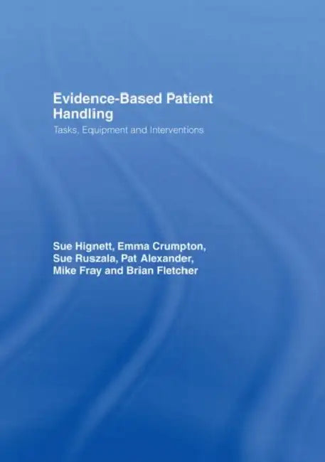 Evidence-Based Patient Handling: Techniques and Equipment by Pat Alexander