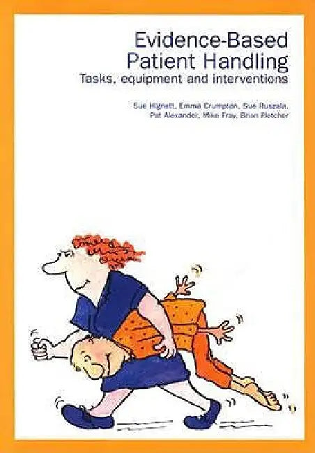 Evidence-Based Patient Handling: Techniques and Equipment by Pat Alexander