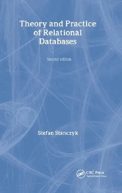 Theory and Practice of Relational Databases by Stefan Stanczyk, Bob Champion, Richard Leyton