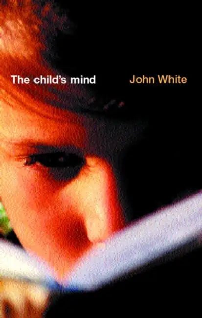 The Child's Mind by John White