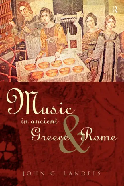 Music in Ancient Greece and Rome by John G. Landels