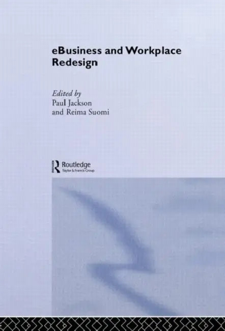 e-Business and Workplace Redesign by Paul Jackson