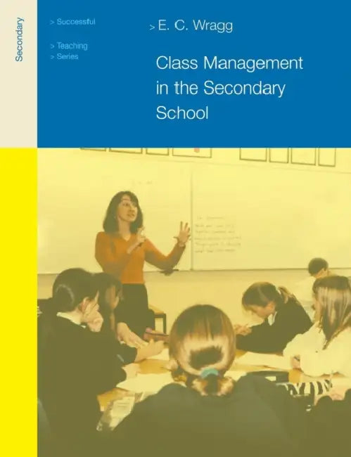 Class Management in the Secondary School by E. C. Wragg