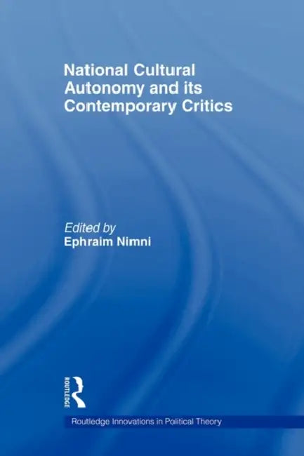 National-Cultural Autonomy and Its Contemporary Critics by Ephraim Nimni