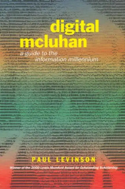 Digital McLuhan: A Guide to the Information Millennium by Paul Levinson