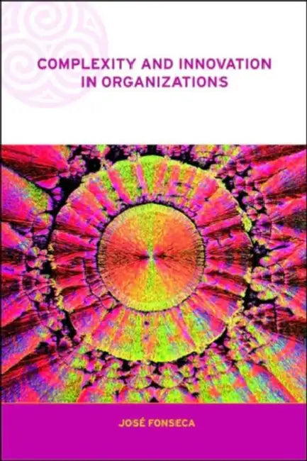 Complexity and Innovation in Organizations by Jose Fonseca
