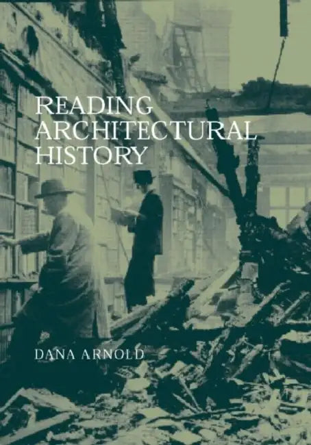 Reading Architectural History by Dana Arnold