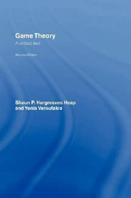 Game Theory: A Critical Introduction by Shaun Hargreaves-Heap