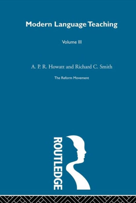 Germany And France: Modern Language Teaching: The Reform Movement by Anthony P.R. Howatt, Others