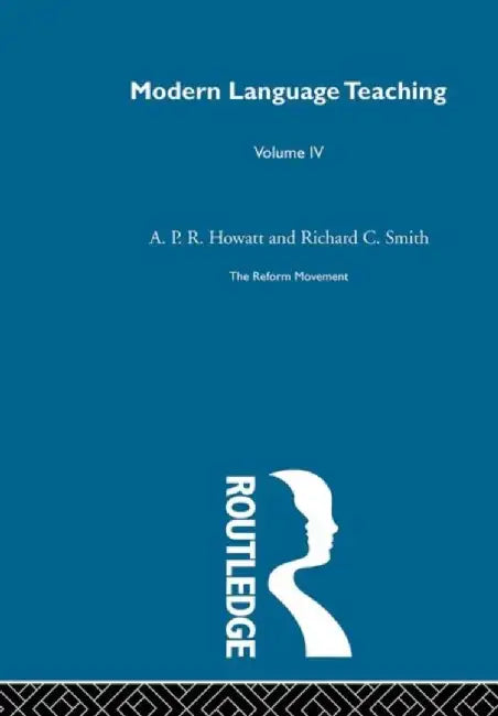 Britain And Scandinavia: Modern Language Teaching: The Reform Movement by Anthony P.R. Howatt, Others
