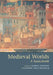 Medieval Worlds: A Sourcebook by Roberta Anderson