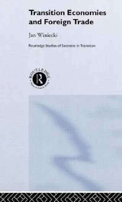 Transition Economies And Foreign Trade by Jan Winiecki