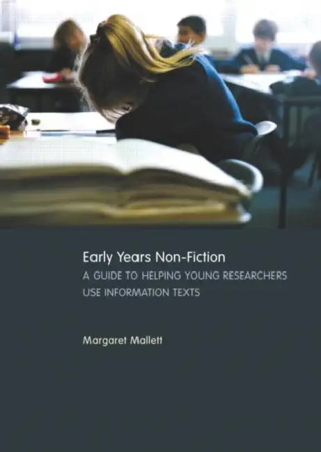 Early Years Non-Fiction: A Guide to Helping Young Researchers Use and Enjoy Information Texts by Margaret Mallett