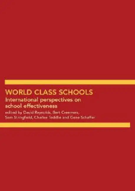 World Class Schools: International Perspectives On School Effectiveness by Bert Creemers