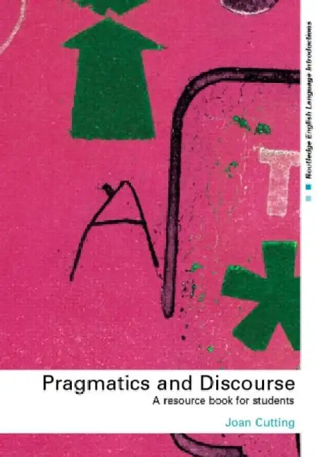 Pragmatics And Discourse: A Resource Book for Students
