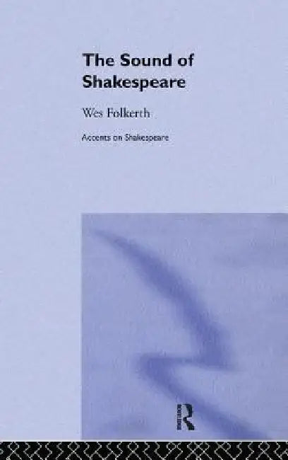 The Sound of Shakespeare by Folkerth Wes