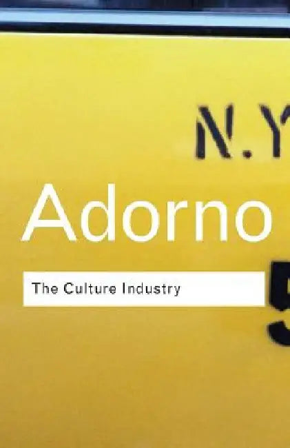 The Culture Industry: Selected Essays on Mass Culture by Theodor W Adorno