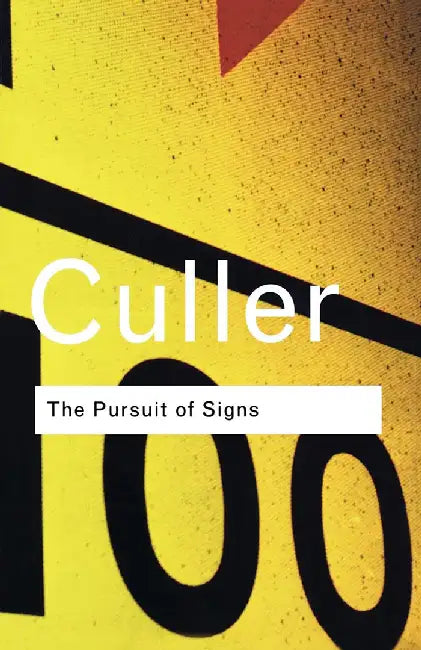 The Pursuit Of Signs by Jonathan Culler