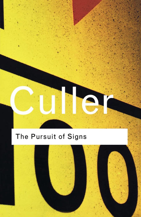 The Pursuit Of Signs  by Jonathan Culler