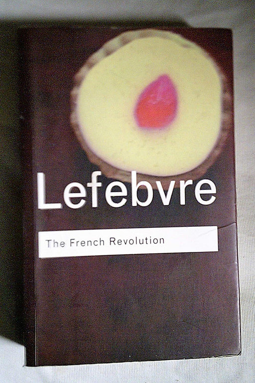 The French Revolution: From its Origins to 1793 by Georges Lefebvre