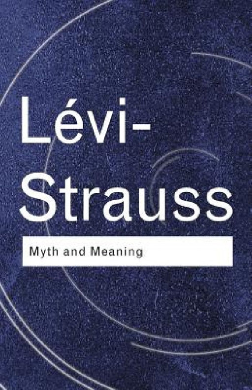 Myth And Meaning  by Claude Lévi-Strauss