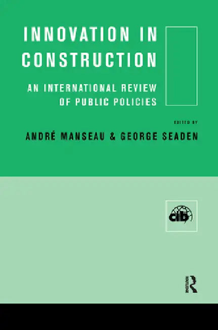 Innovation in Construction: An International Review of Public Policies by Andre Manseau