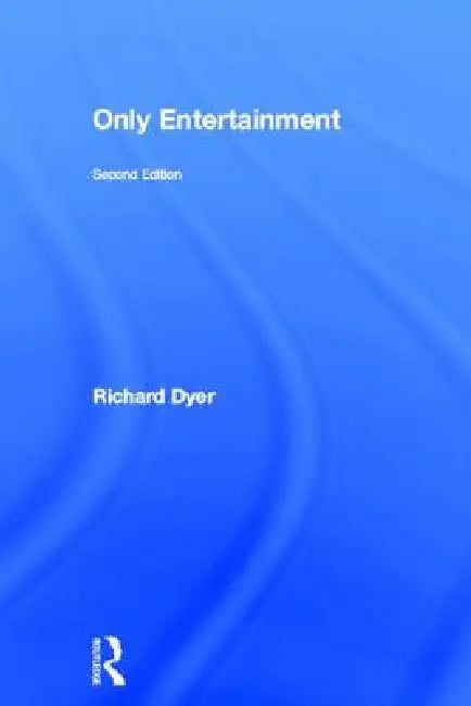 Only Entertainment by Richard Dyer