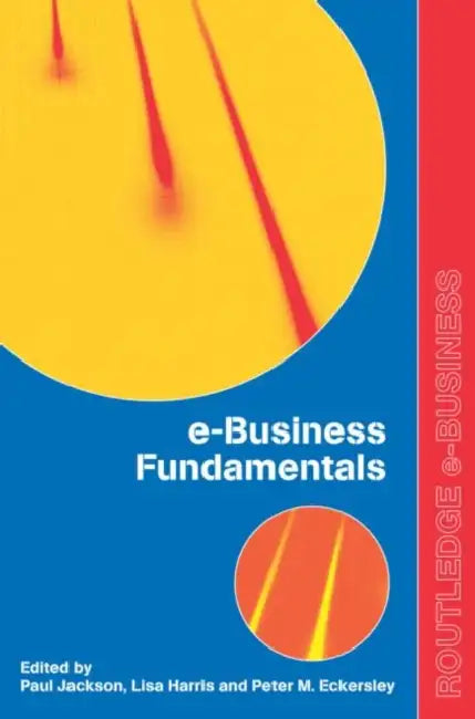 e-Business Fundamentals by Peter Eckersley, Lisa Harris, Paul Jackson