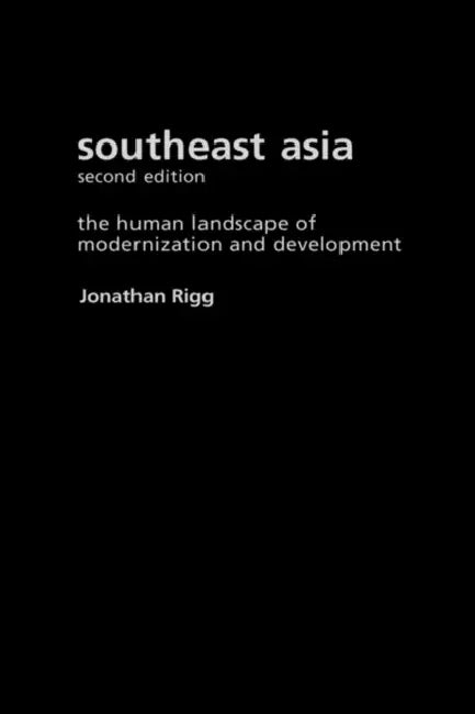 Southeast Asia: The Human Landscape of Modernization and Development by Jonathan Rigg