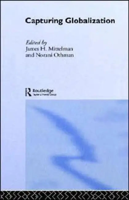 Capturing Globalization by James H. Mittelman, Norani Othman