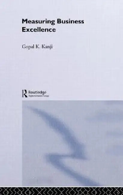 Measuring Business Excellence by Gopal K. Kanji
