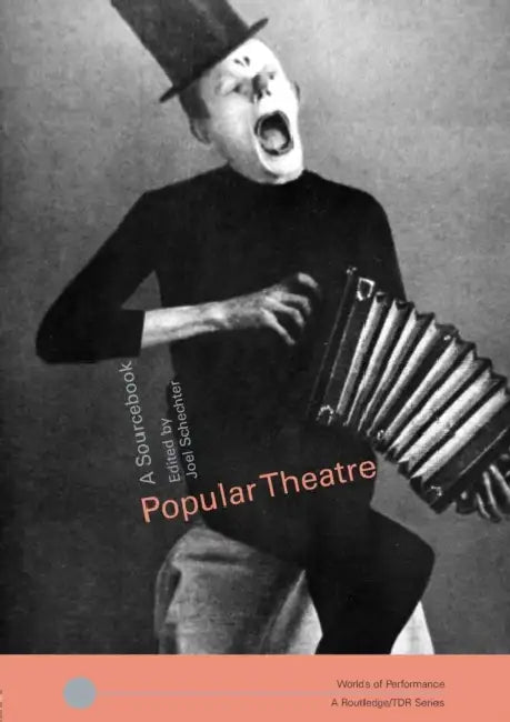 Popular Theatre: A Sourcebook by Joel Schechter