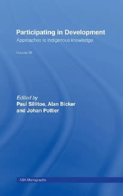 Participating in Development: Approaches to Indigenous Knowledge by Alan Bicker