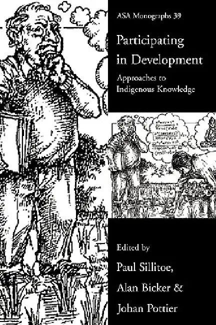 Participating in Development: Approaches to Indigenous Knowledge by Alan Bicker