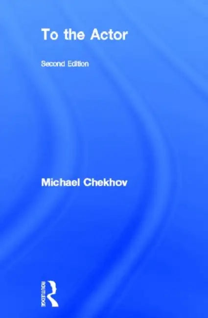 To the Actor: On the Technique of Acting by Michael Chekhov