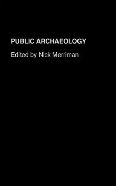 Public Archaeology by Merriman Nick